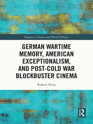 cover image of German Wartime Memory, American Exceptionalism, and Post-Cold War Blockbuster Cinema